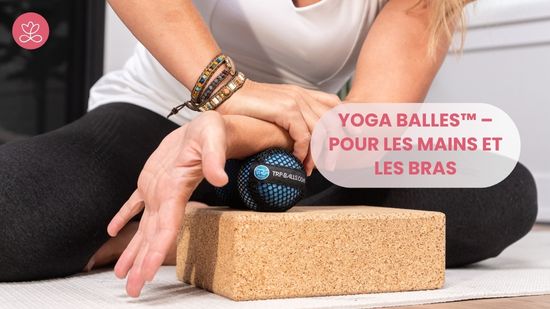 7. Yoga Balles™️ – Pour les mains et les bras avec Julie Cadorette